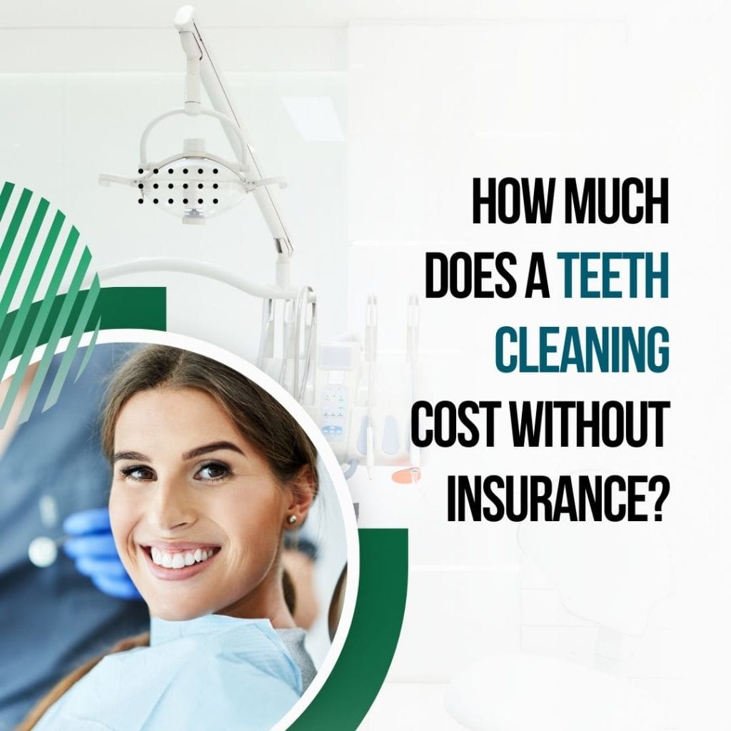 Teeth Cleaning Cost without Insurance