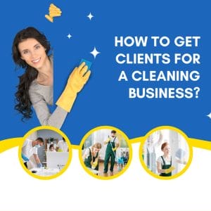 How To Get Clients For A Cleaning Business