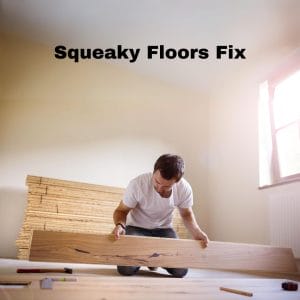 Squeaky Floors Fix Step-by-Step Guide