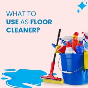 Use of Floor Cleaner