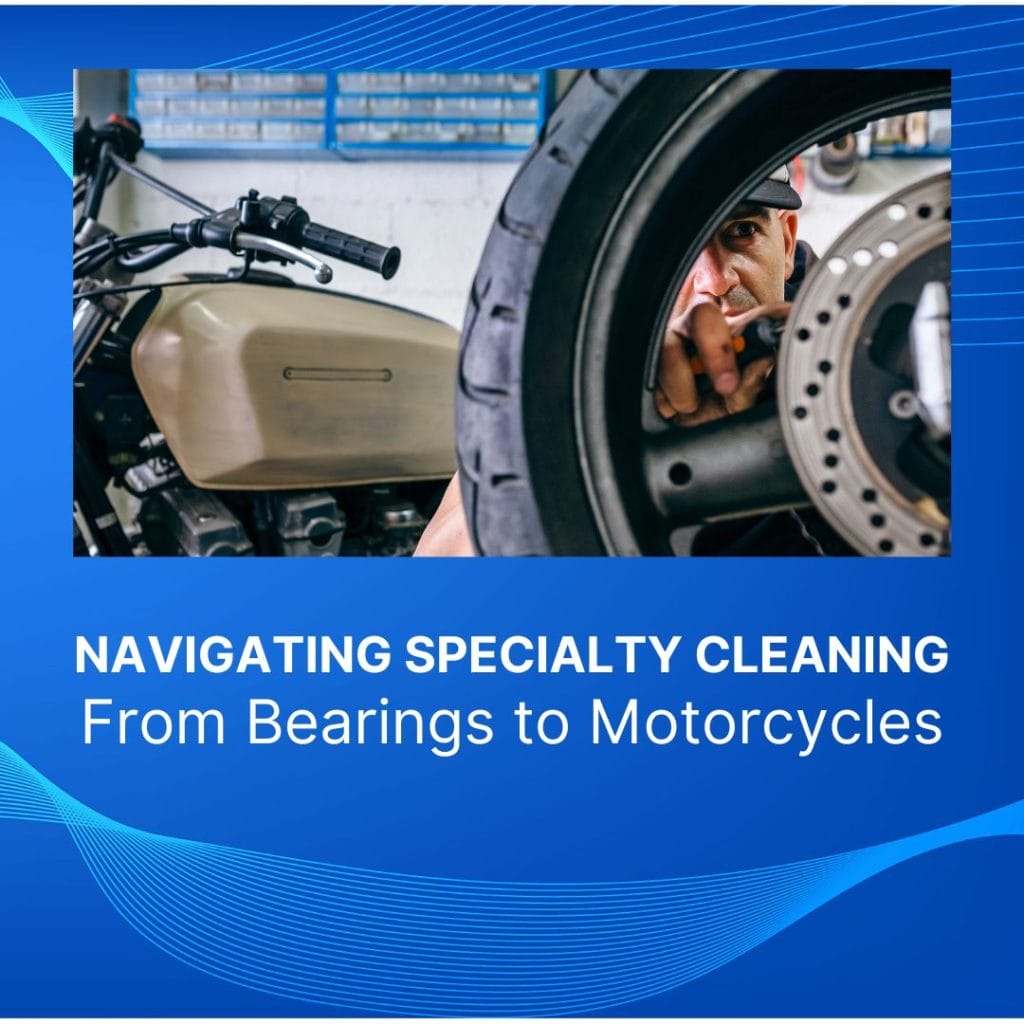 Cleaning From Bearings to Motorcycles