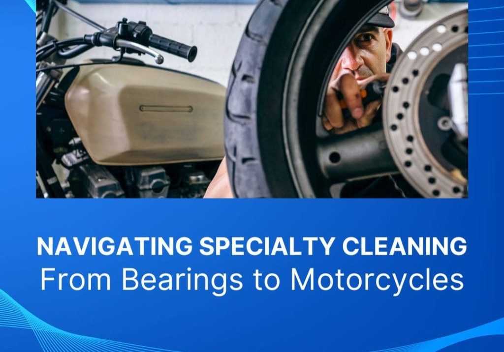 Cleaning From Bearings to Motorcycles